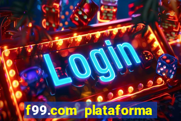 f99.com plataforma de jogos